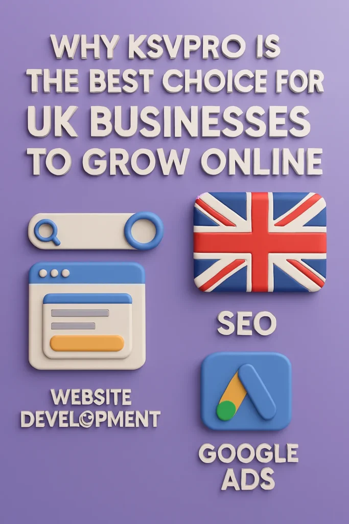 Why KSVPRO is the Best Choice for UK Businesses to Grow Online